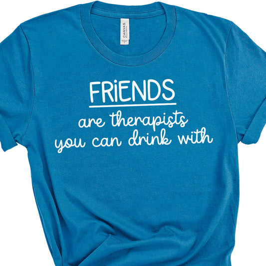 Friends Are Therapists You Can Drink With