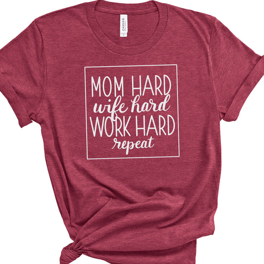 Mom Hard Wife Hard Work Hard repeat